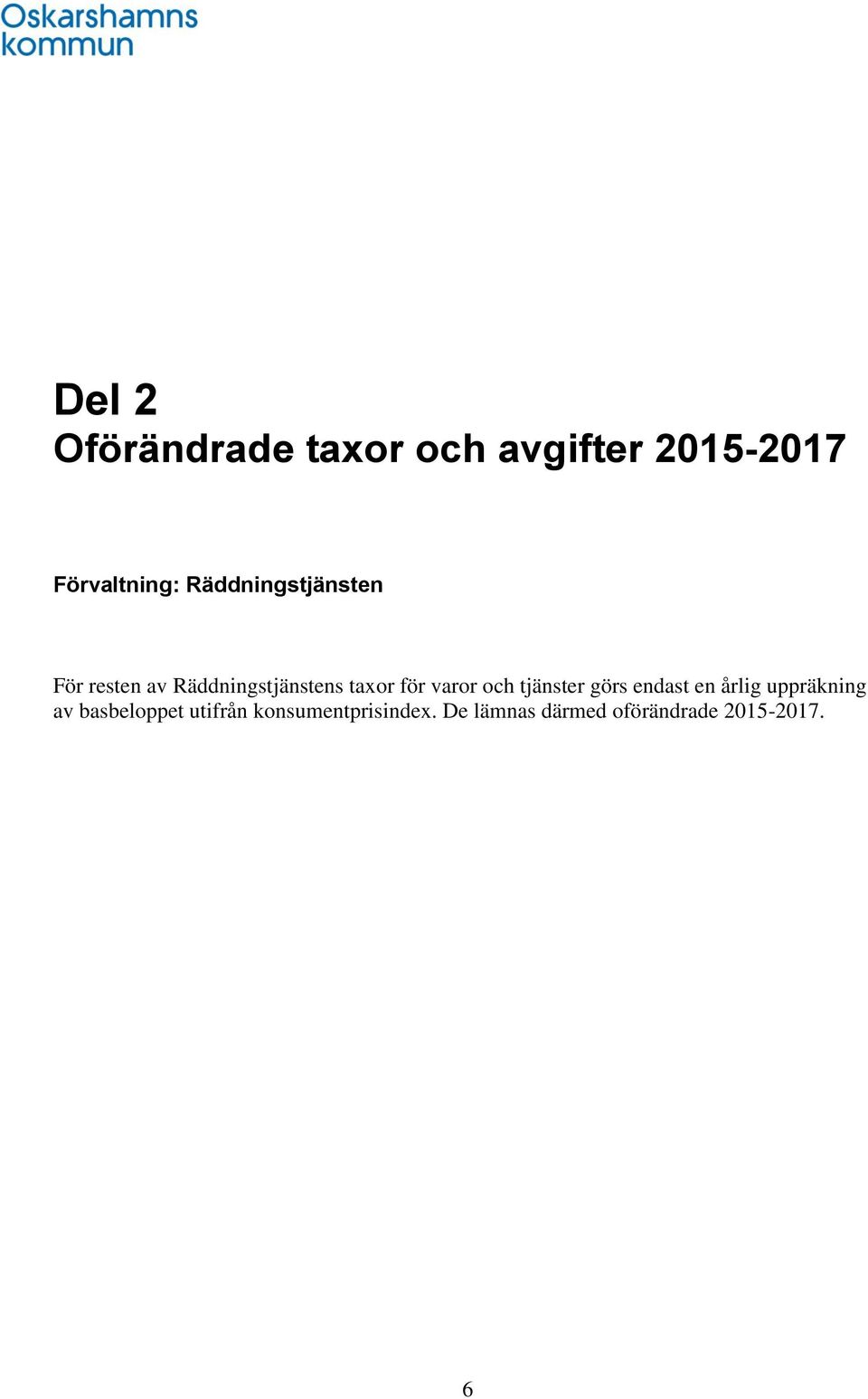 varor och tjänster görs endast en årlig uppräkning av