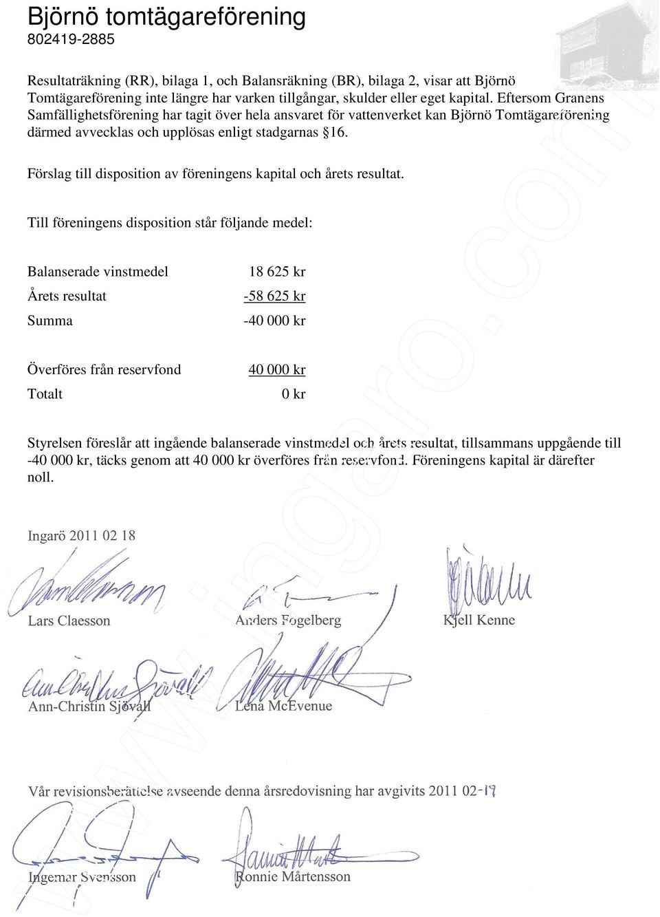 Förslag till disposition av föreningens kapital och årets resultat.