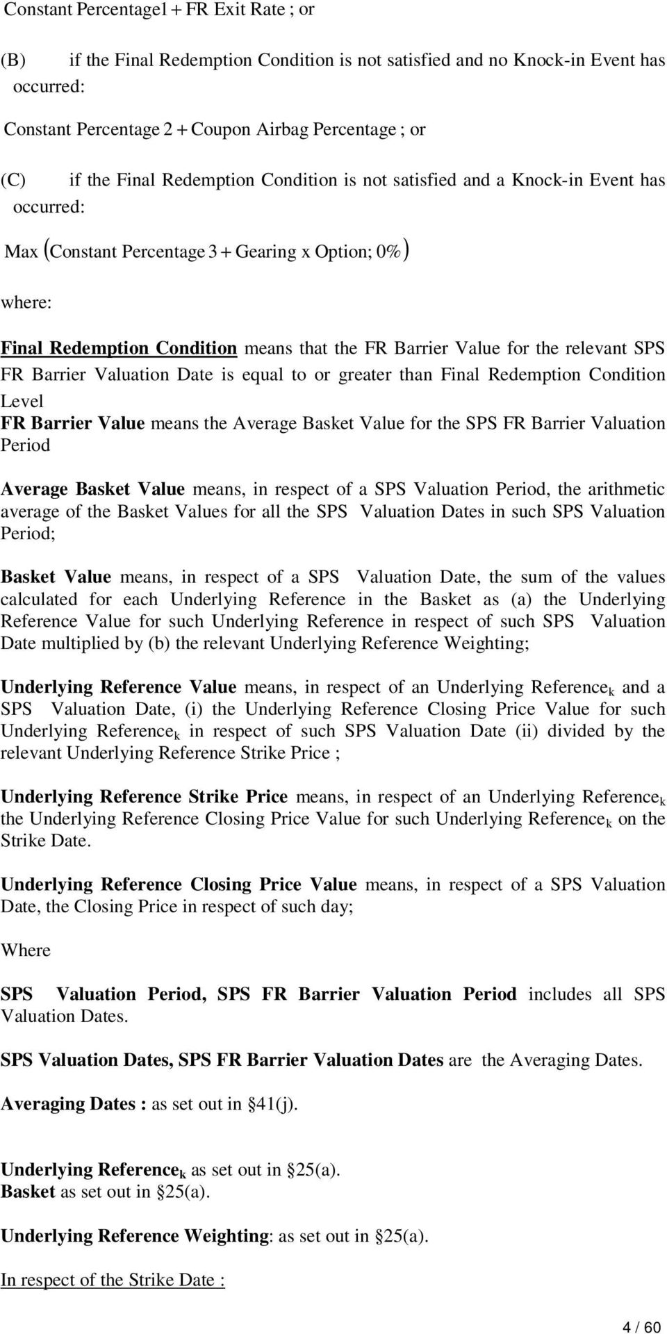 for the relevant SPS FR Barrier Valuation Date is equal to or greater than Final Redemption Condition Level FR Barrier Value means the Average Basket Value for the SPS FR Barrier Valuation Period