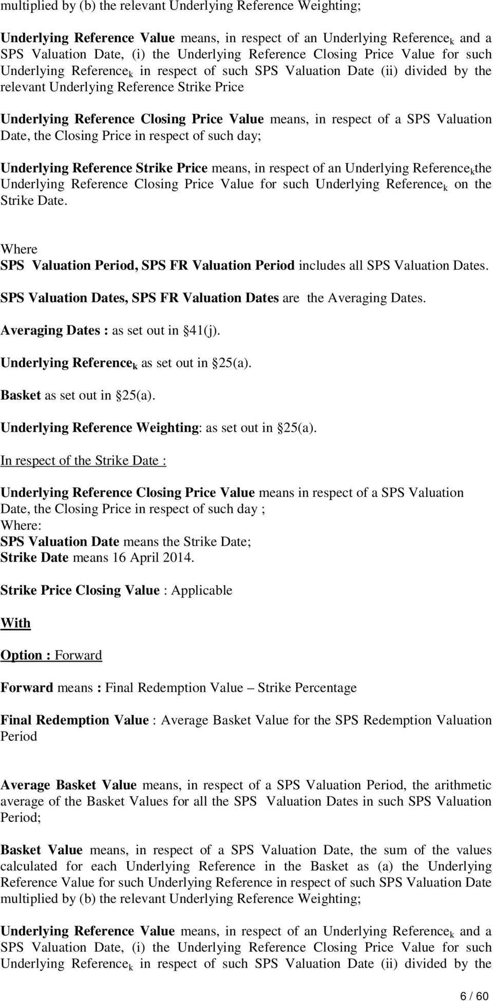 respect of a SPS Valuation Date, the Closing Price in respect of such day; Underlying Reference Strike Price means, in respect of an Underlying Reference k the Underlying Reference Closing Price