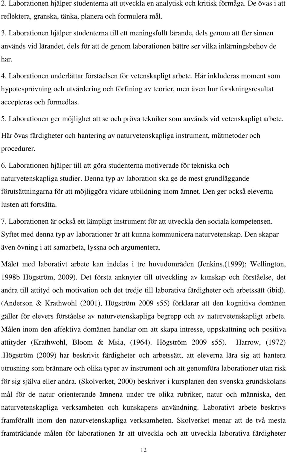 Laborationen underlättar förståelsen för vetenskapligt arbete.