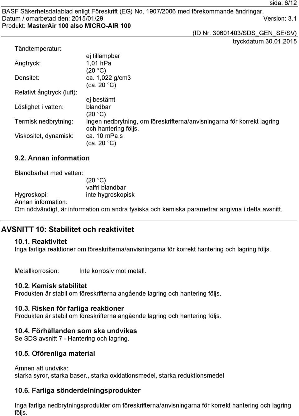 Viskositet, dynamisk: ca. 10 mpa.s (ca. 20