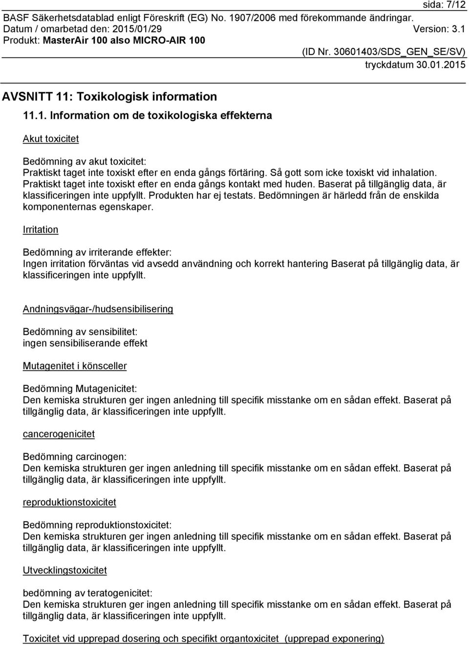 Bedömningen är härledd från de enskilda komponenternas egenskaper.