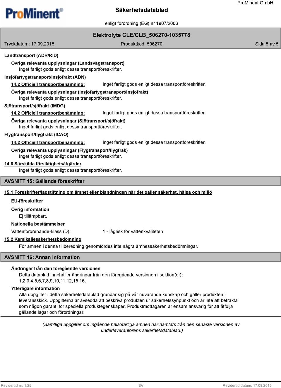 2 Officiell transportbenämning: Övriga relevanta upplysningar (Sjötransport/sjöfrakt) Flygtransport/flygfrakt (ICAO) 14.