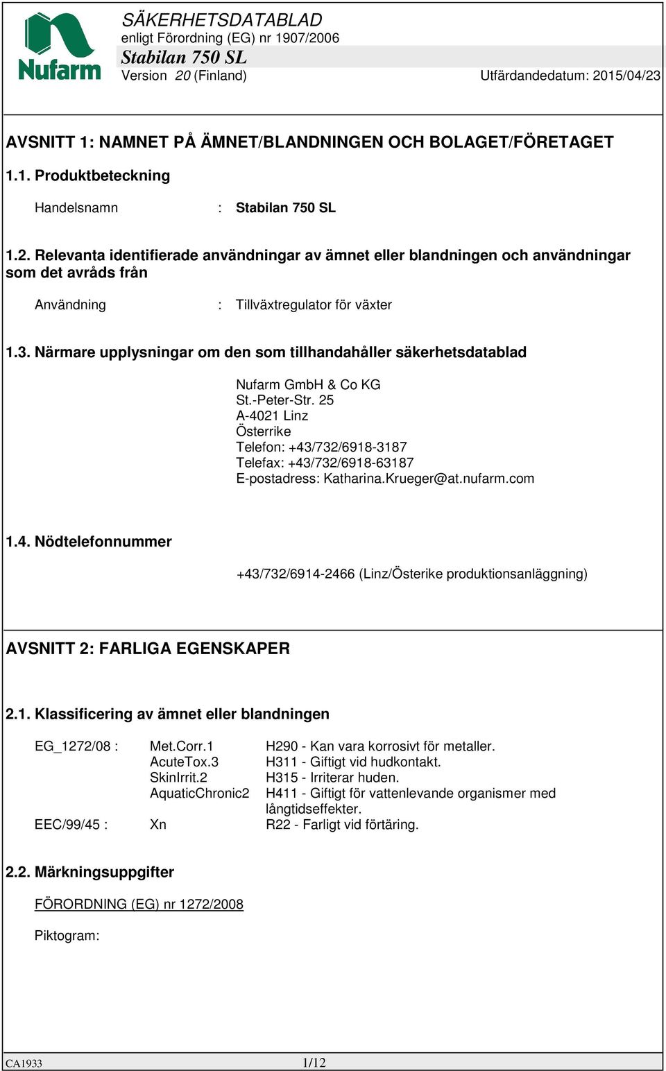 Närmare upplysningar om den som tillhandahåller säkerhetsdatablad Nufarm GmbH & Co KG St.-Peter-Str.