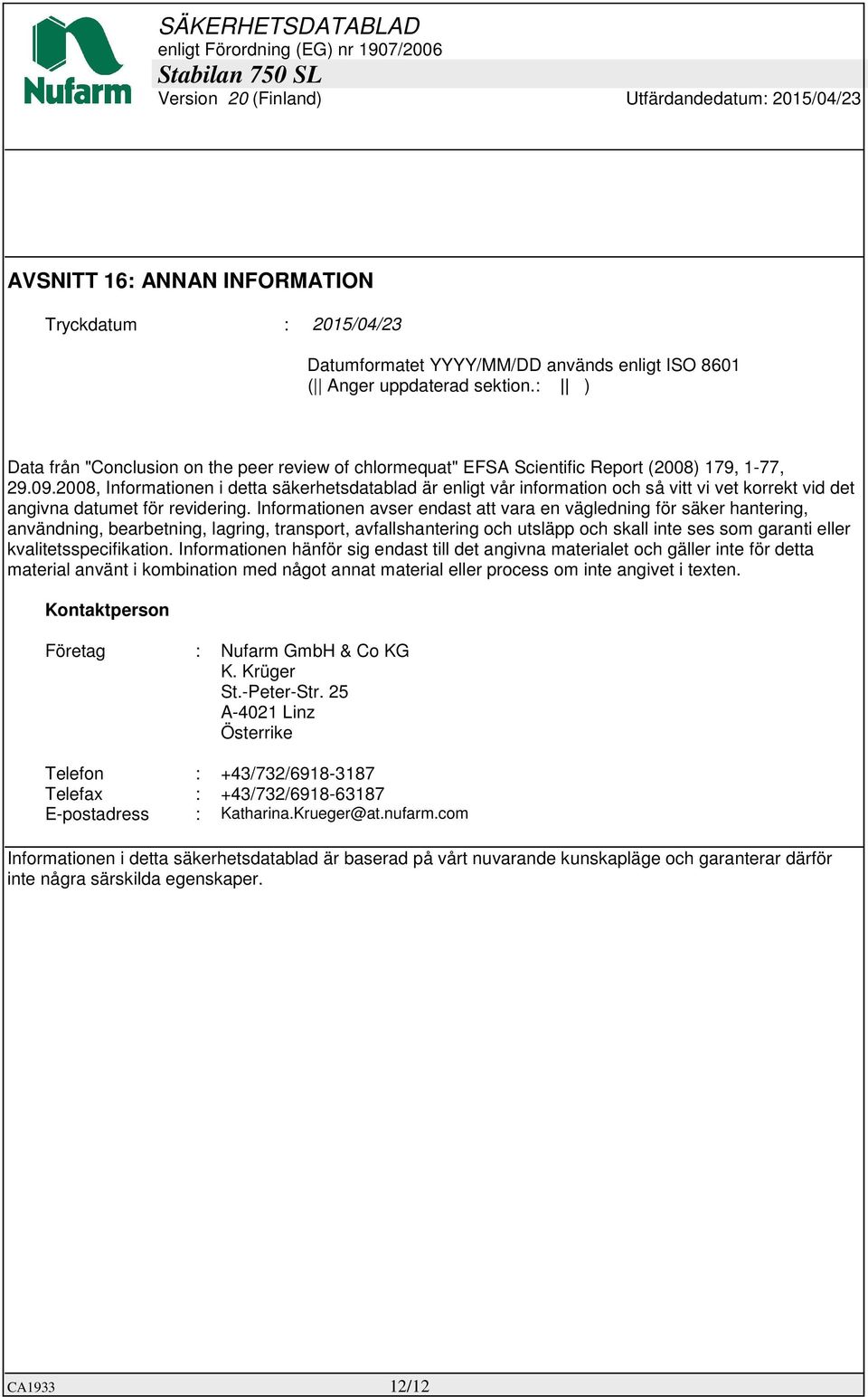 2008, Informationen i detta säkerhetsdatablad är enligt vår information och så vitt vi vet korrekt vid det angivna datumet för revidering.