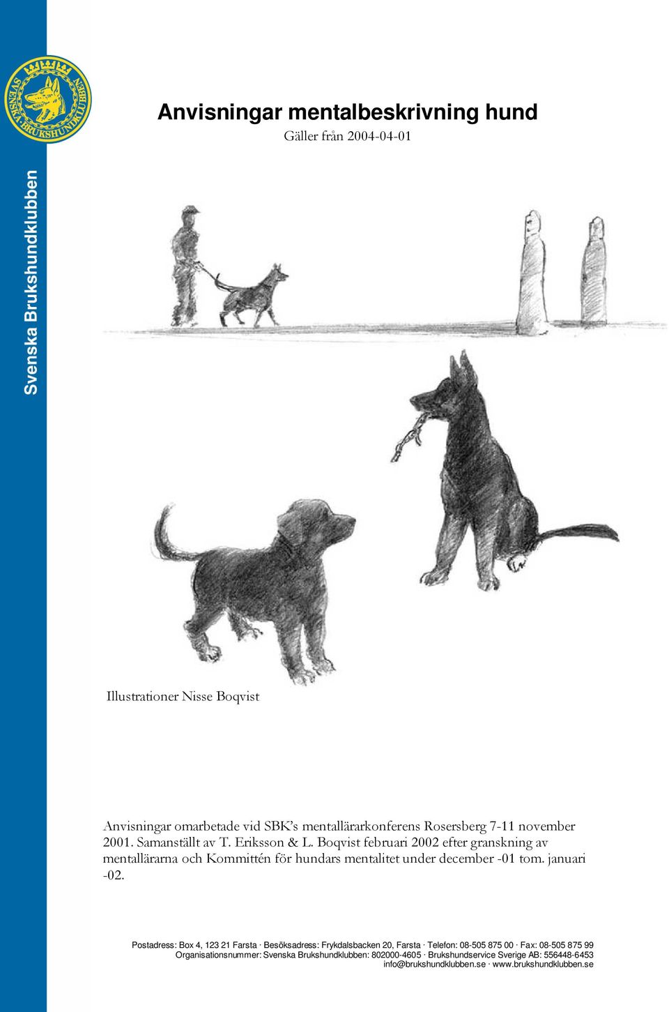 Boqvist februari 2002 efter granskning av mentallärarna och Kommittén för hundars mentalitet under december -01 tom. januari -02.