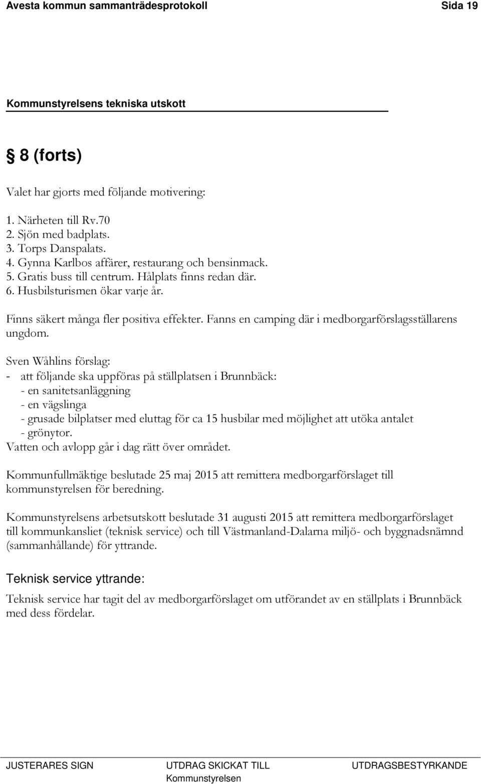 Fanns en camping där i medborgarförslagsställarens ungdom.