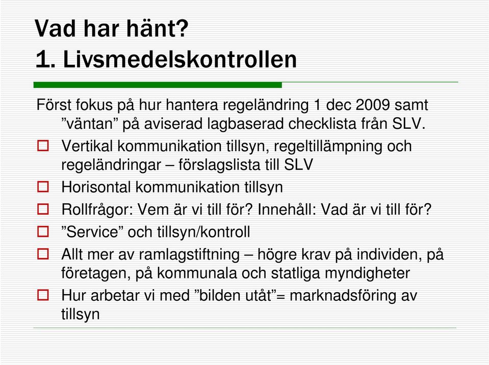 Vertikal kommunikation tillsyn, regeltillämpning och regeländringar förslagslista till SLV Horisontal kommunikation tillsyn