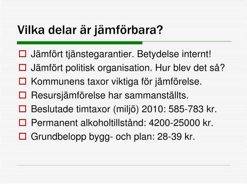 Kommunens taxor viktiga för jämförelse. Resursjämförelse har sammanställts.