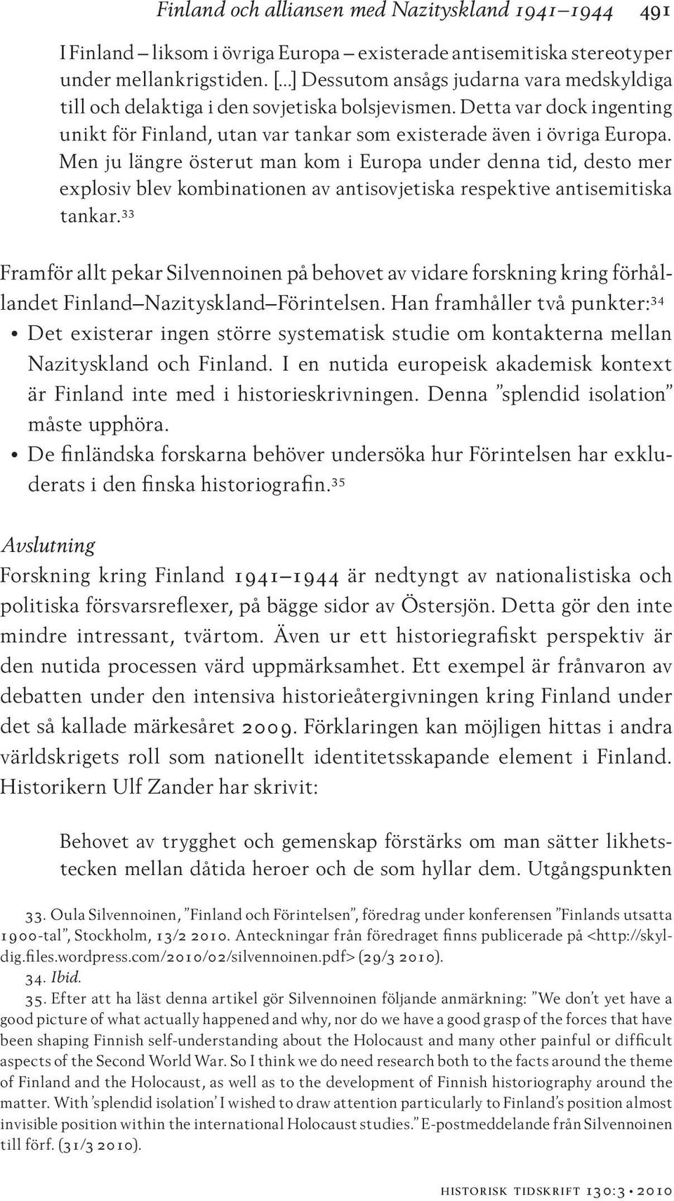 Men ju längre österut man kom i Europa under denna tid, desto mer explosiv blev kombinationen av antisovjetiska respektive antisemitiska tankar.