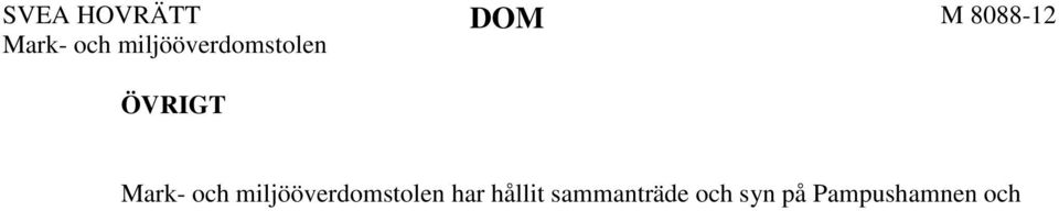 tillstånd bolaget fick den 22 juni 2005. Länsstyrelsen har anfört att den, trots tillståndet, inte är förhindrad att ställa krav enligt 26 kap. miljöbalken.