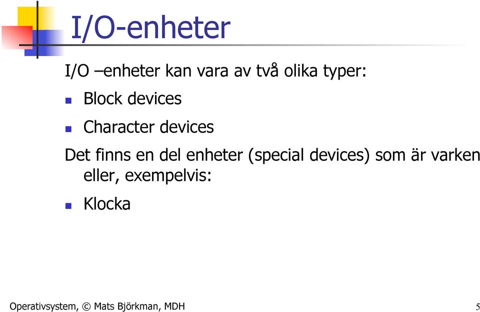 enheter (special devices) som är varken eller,