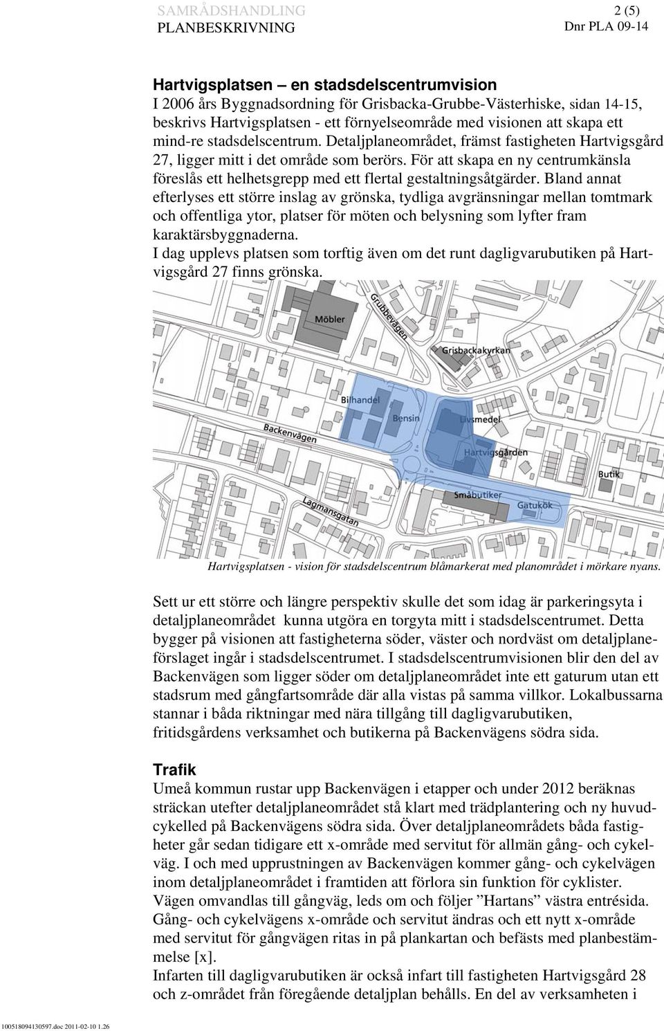 För att skapa en ny centrumkänsla föreslås ett helhetsgrepp med ett flertal gestaltningsåtgärder.