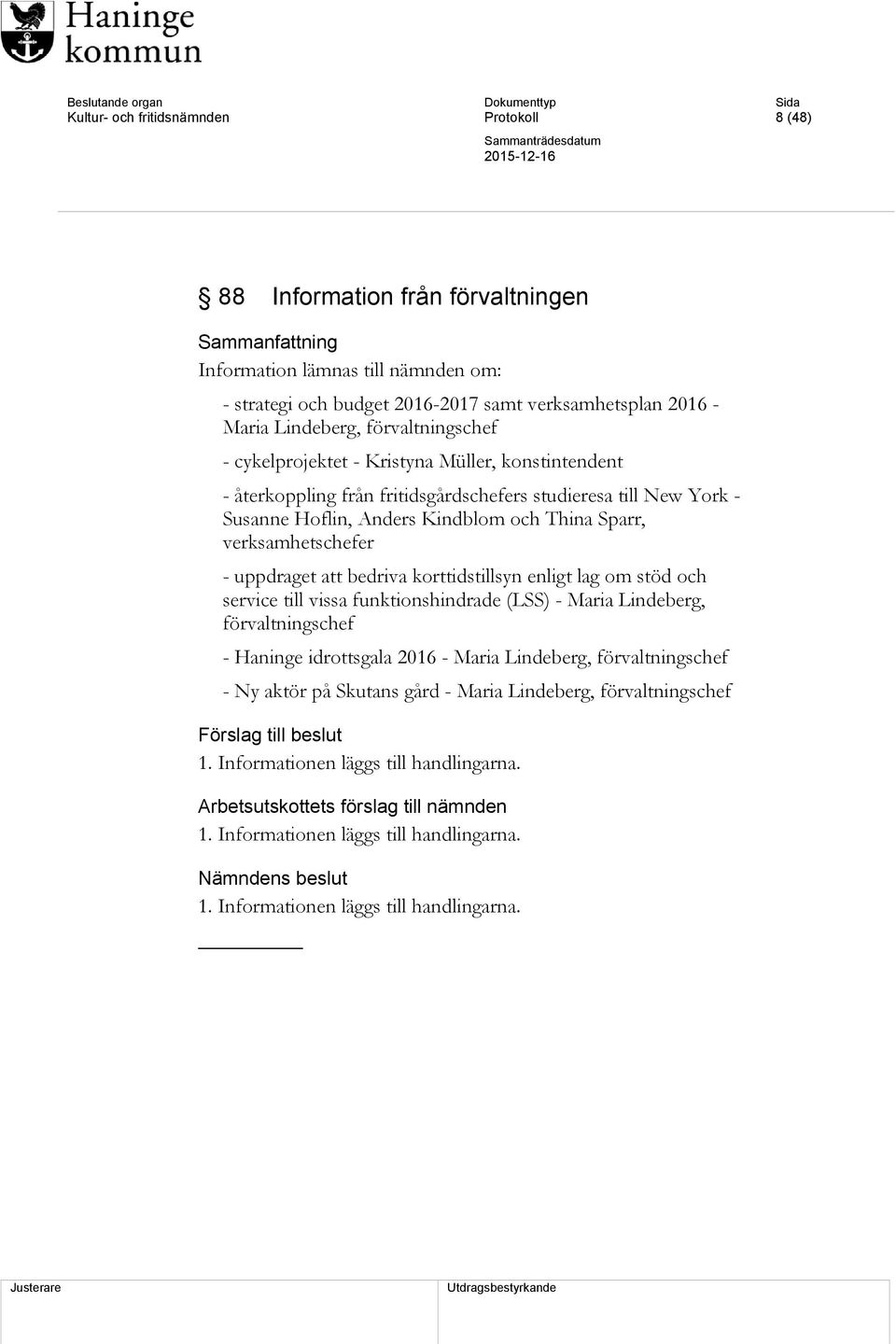 verksamhetschefer - uppdraget att bedriva korttidstillsyn enligt lag om stöd och service till vissa funktionshindrade (LSS) - Maria Lindeberg, förvaltningschef - Haninge idrottsgala 2016 - Maria