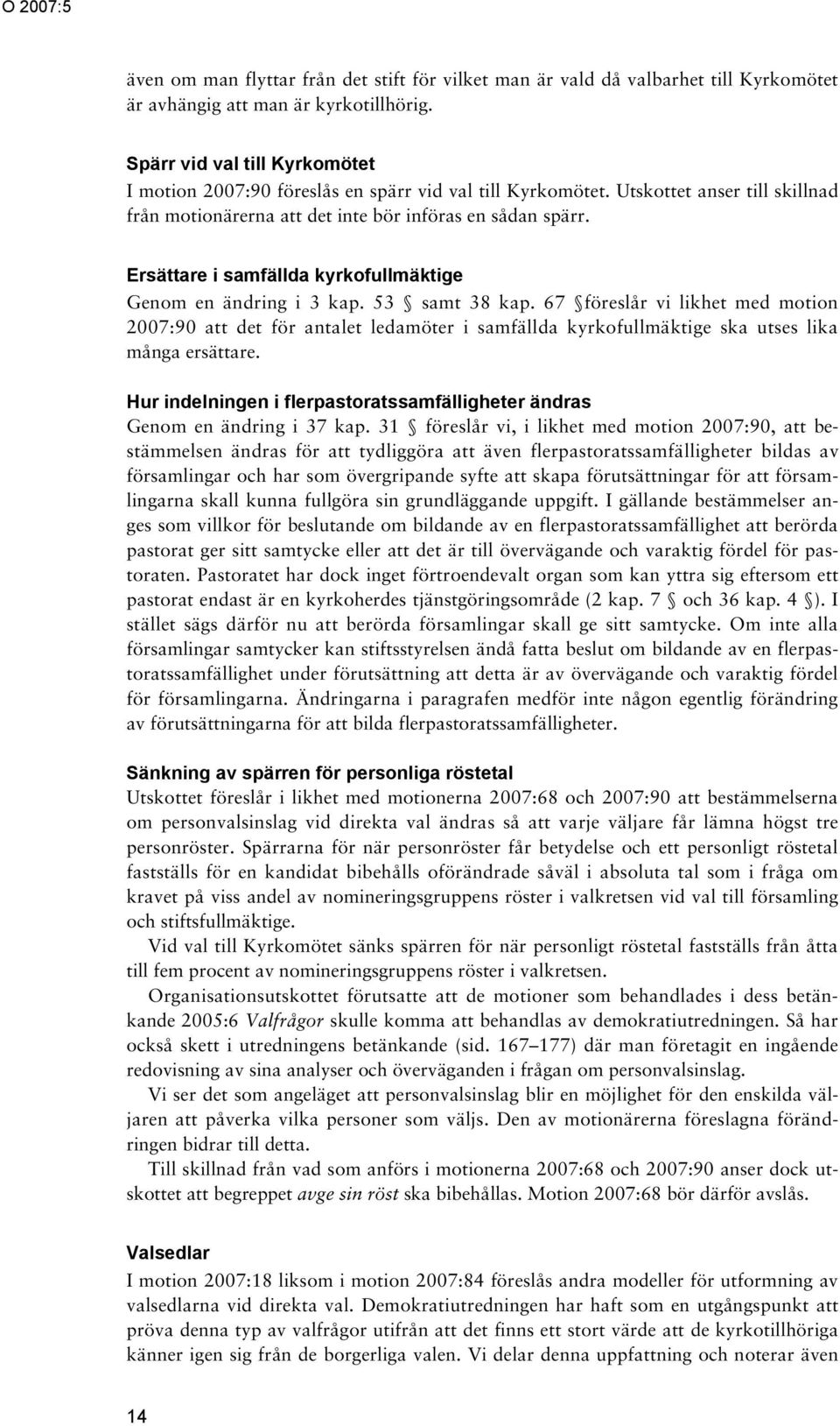 Ersättare i samfällda kyrkofullmäktige Genom en ändring i 3 kap. 53 samt 38 kap.