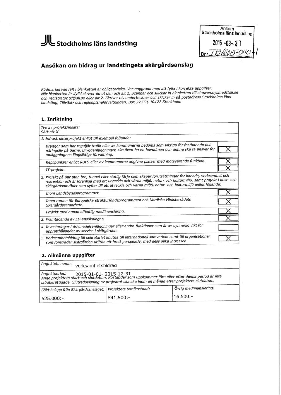 se eller alt 2. Skriver ut, undertecknar och skickar in på postadress Stockholms läns landsting. Tillväxt- och reglonplaneförvaltningen. Box 22550, 10422 Stockholm l.