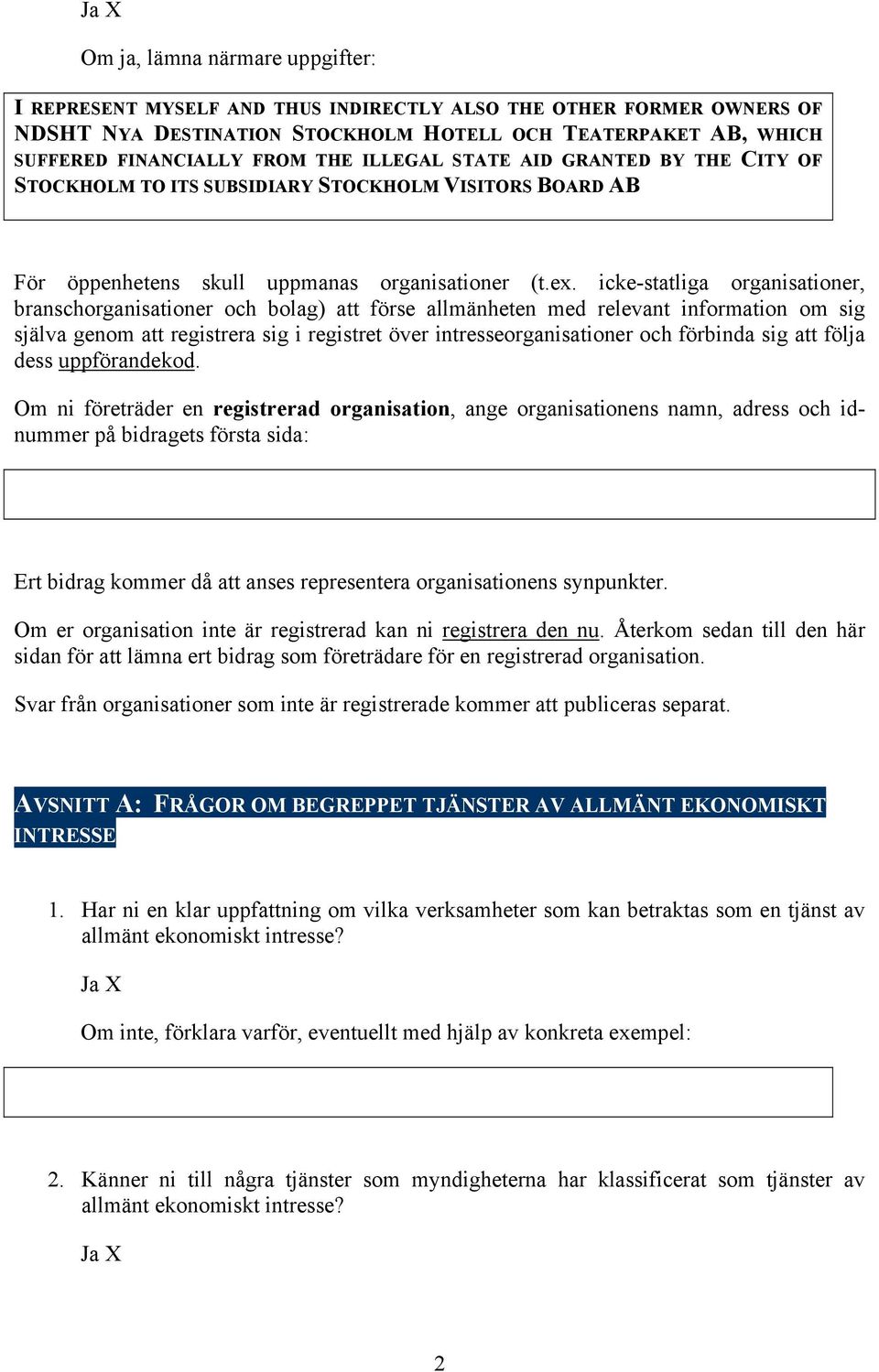 icke-statliga organisationer, branschorganisationer och bolag) att förse allmänheten med relevant information om sig själva genom att registrera sig i registret över intresseorganisationer och