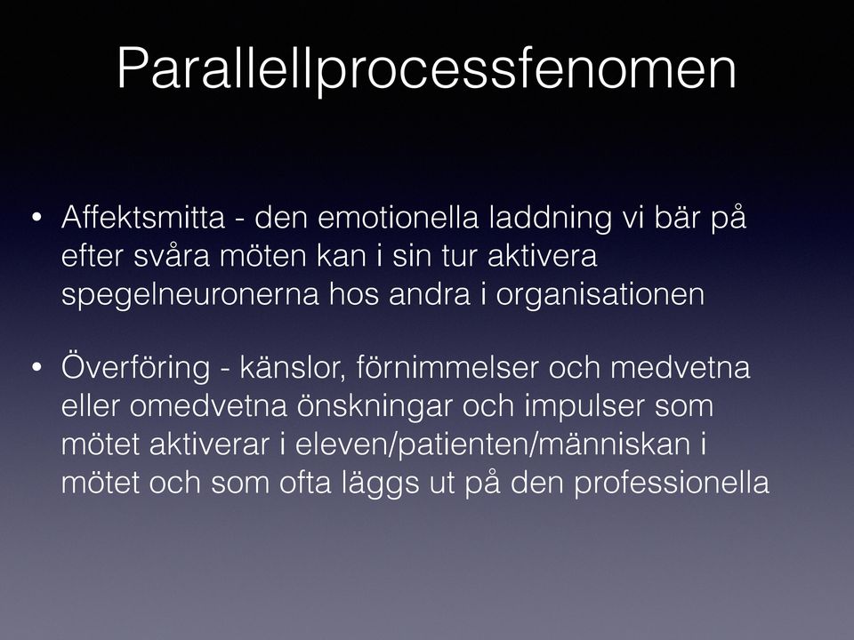 känslor, förnimmelser och medvetna eller omedvetna önskningar och impulser som mötet