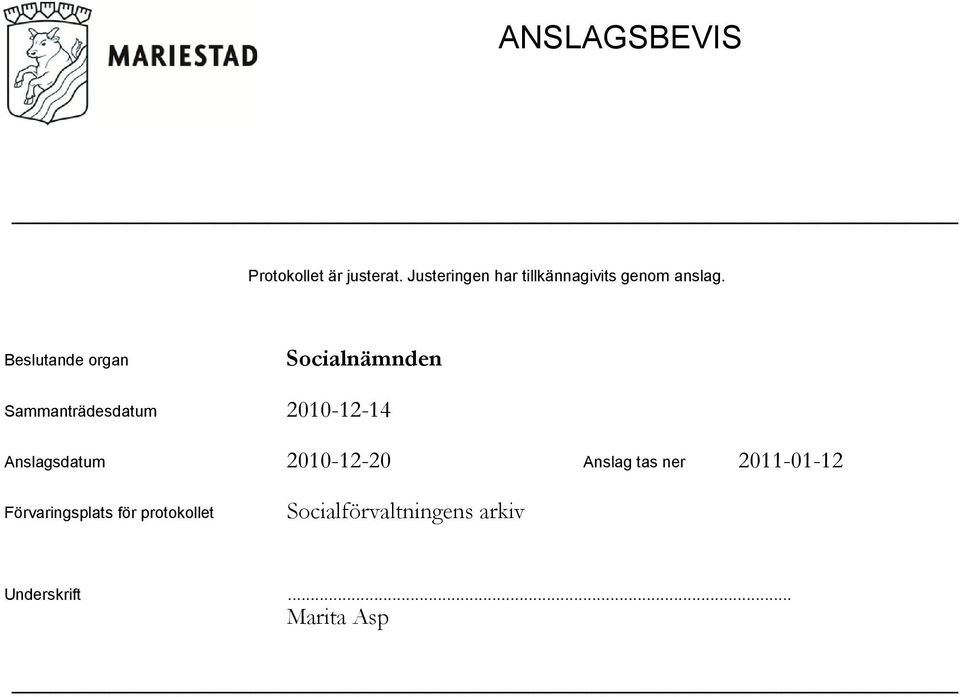 Beslutande organ 2010-12-14 Anslagsdatum 2010-12-20 Anslag