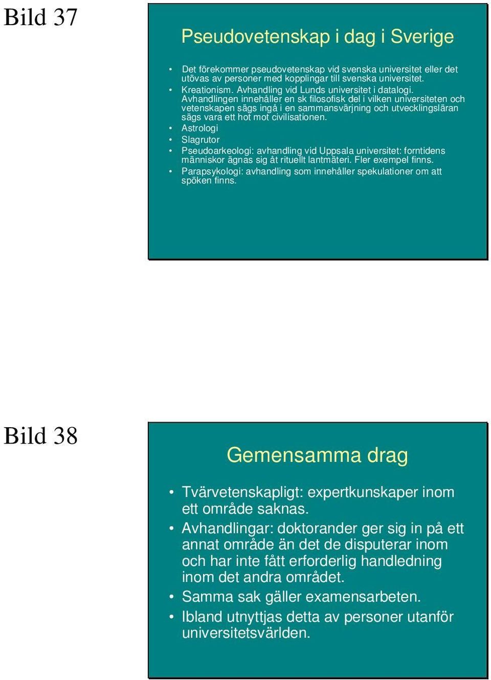 Avhandlingen innehåller en sk filosofisk del i vilken universiteten och vetenskapen sägs ingå i en sammansvärjning och utvecklingsläran sägs vara ett hot mot civilisationen.