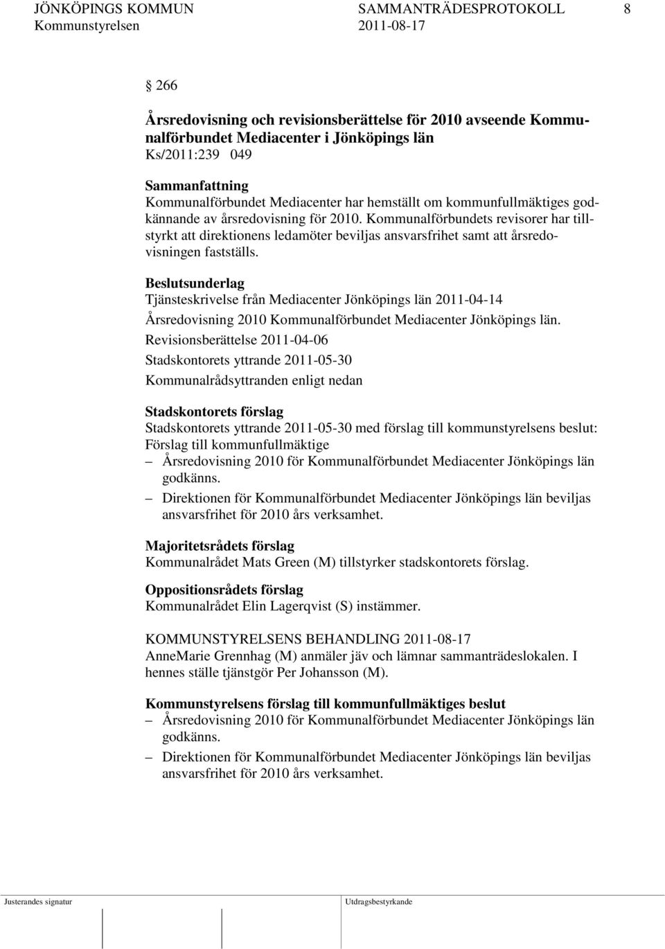 Kommunalförbundets revisorer har tillstyrkt att direktionens ledamöter beviljas ansvarsfrihet samt att årsredovisningen fastställs.