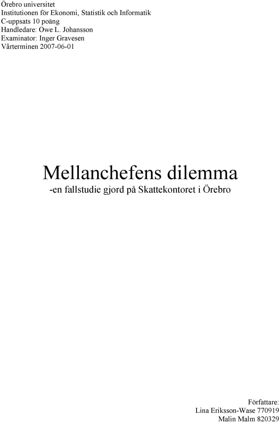 Johansson Examinator: Inger Gravesen Vårterminen 2007-06-01 Mellanchefens