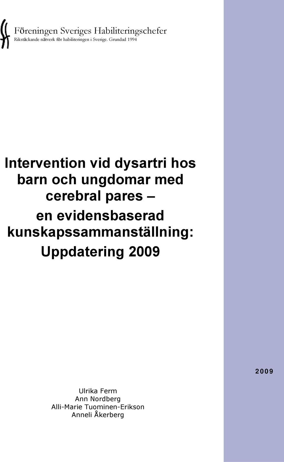 Grundad 1994 Intervention vid dysartri hos barn och ungdomar med cerebral