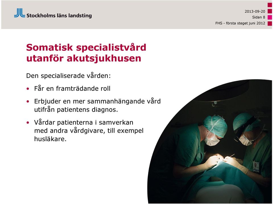 mer sammanhängande vård utifrån patientens diagnos.