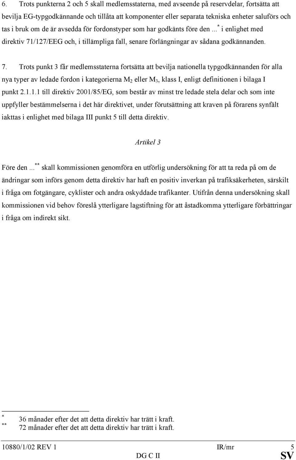 /127/EEG och, i tillämpliga fall, senare förlängningar av sådana godkännanden. 7.