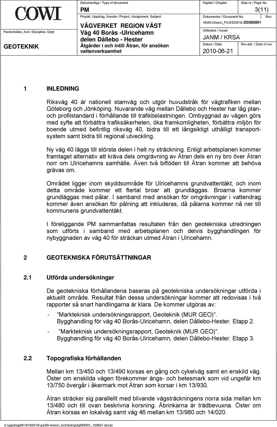 Ombyggnad av vägen görs med syfte att förbättra trafiksäkerheten, öka framkomligheten, förbättra miljön för boende utmed befintlig riksväg 40, bidra till ett långsiktigt uthålligt transportsystem