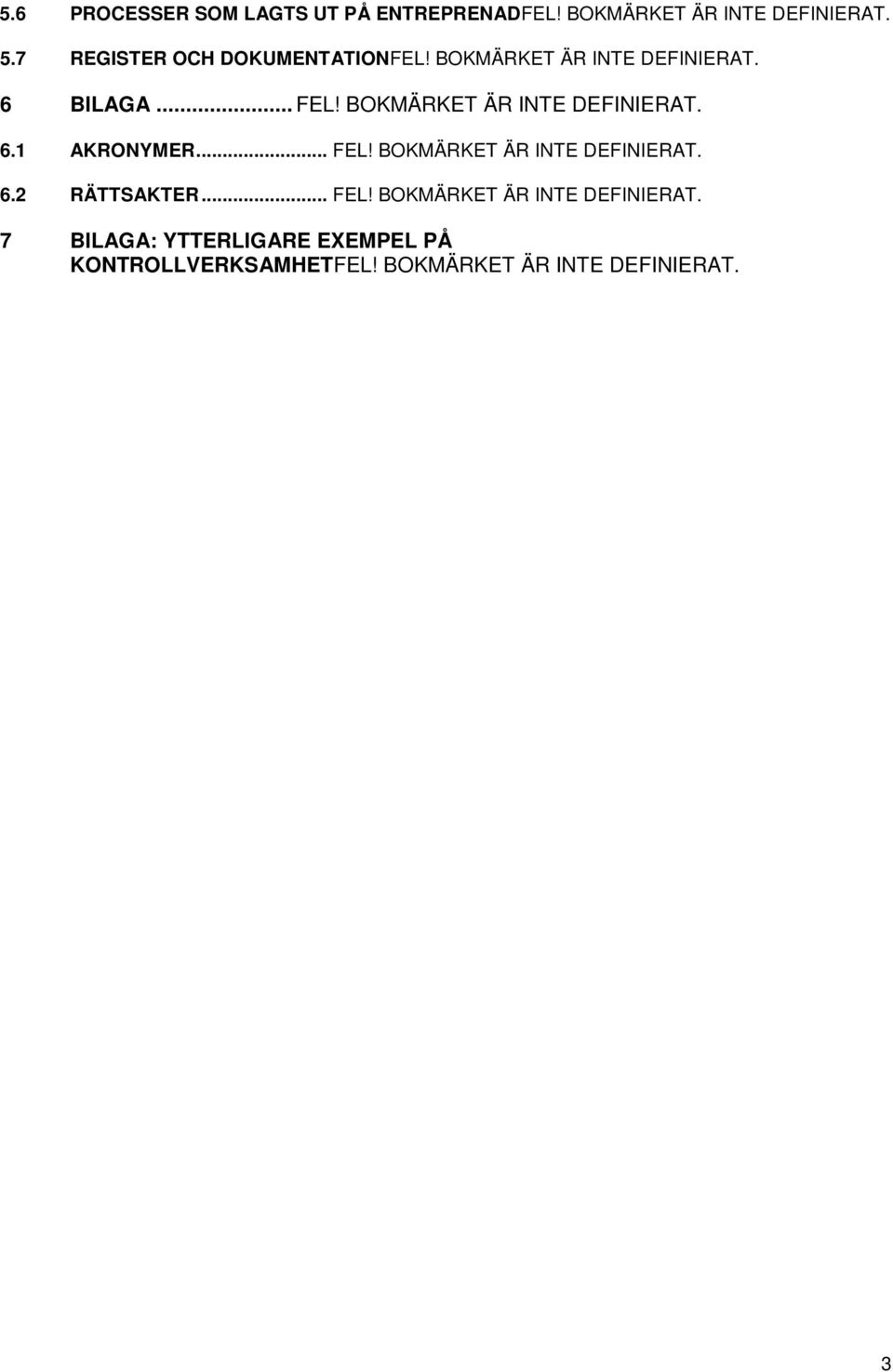 BOKMÄRKET ÄR INTE DEFINIERAT. 6.1 AKRONYMER... FEL! BOKMÄRKET ÄR INTE DEFINIERAT. 6.2 RÄTTSAKTER.
