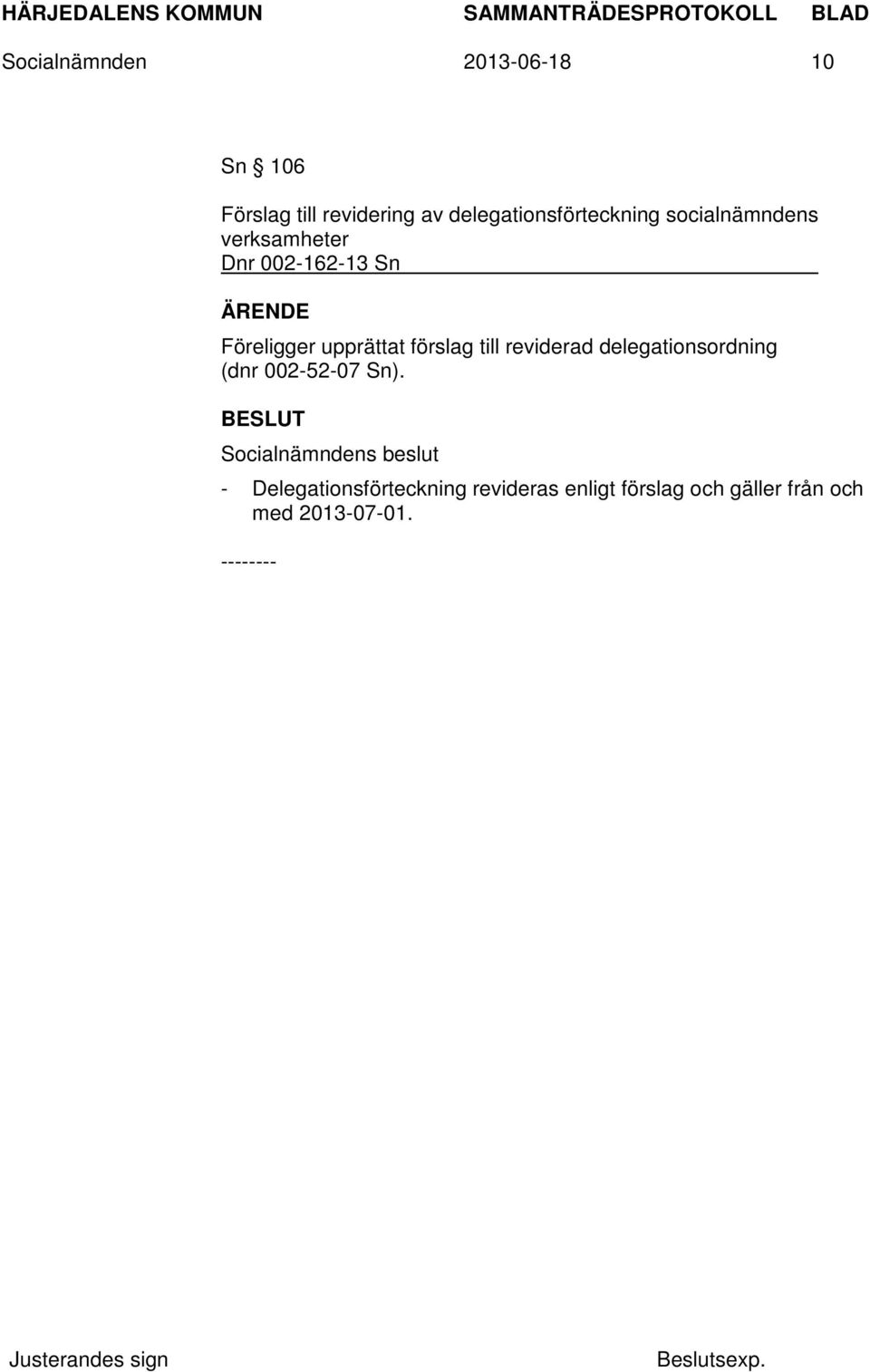 Föreligger upprättat förslag till reviderad delegationsordning (dnr