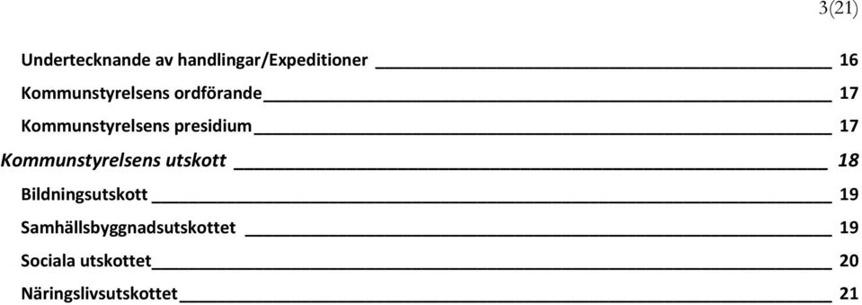 17 Kommunstyrelsens utskott 18 Bildningsutskott 19