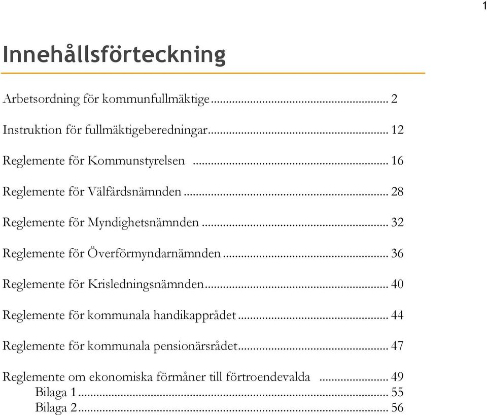 .. 32 Reglemente för Överförmyndarnämnden... 36 Reglemente för Krisledningsnämnden.