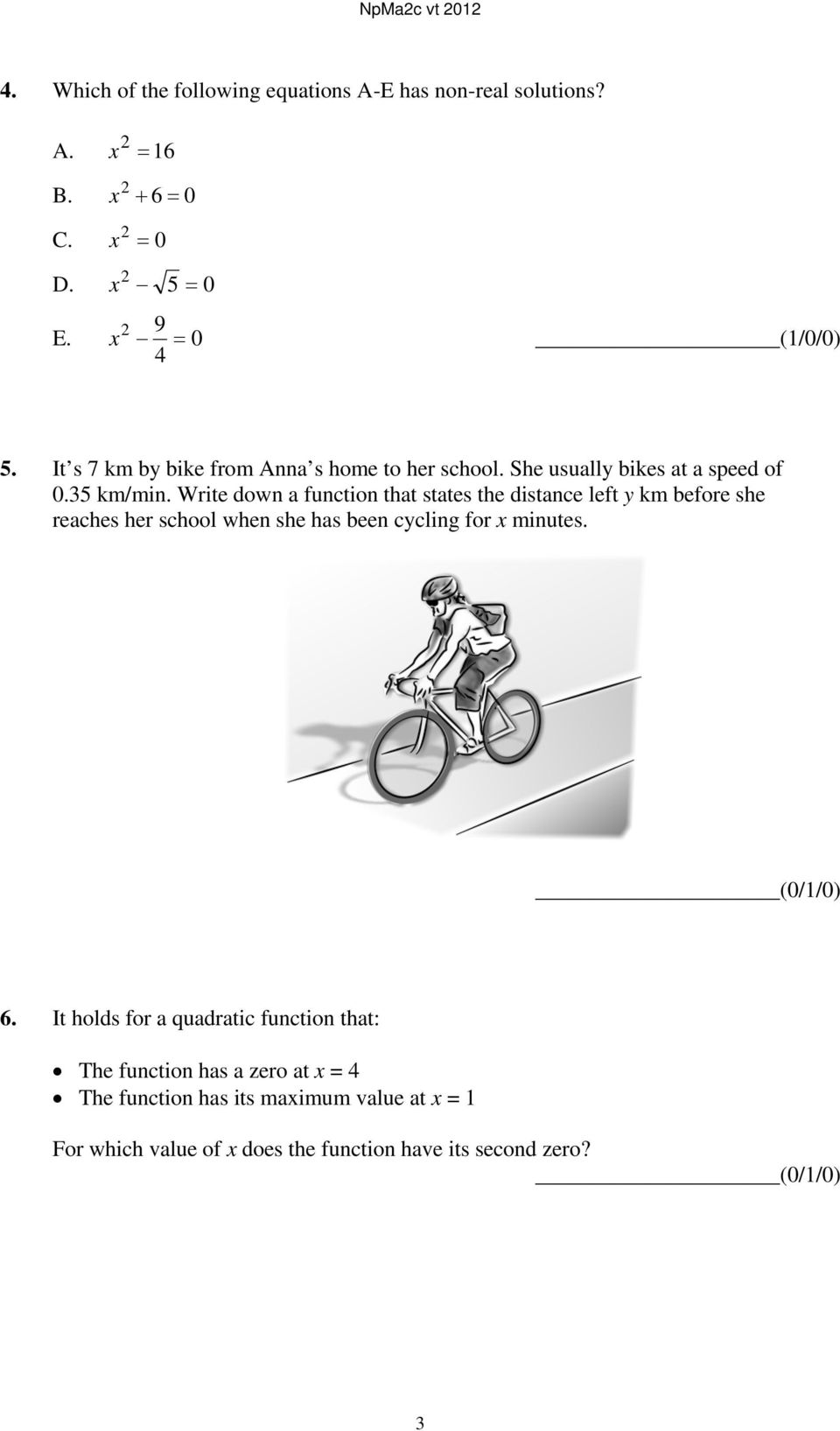 Write down a function that states the distance left y km before she reaches her school when she has been cycling for x minutes.