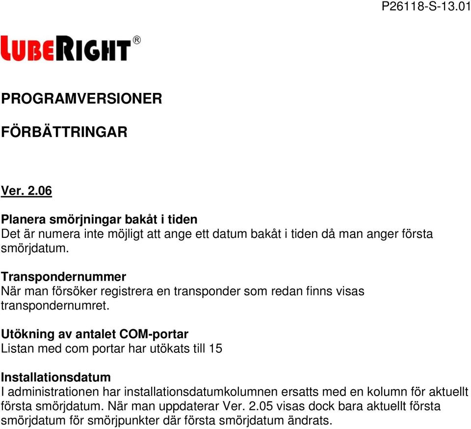 Transpondernummer När man försöker registrera en transponder som redan finns visas transpondernumret.