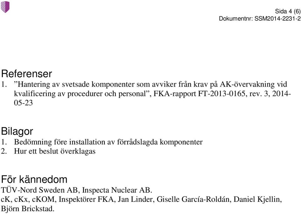 personal, FKA-rapport FT-2013-0165, rev. 3, 2014-05-23 Bilagor 1.