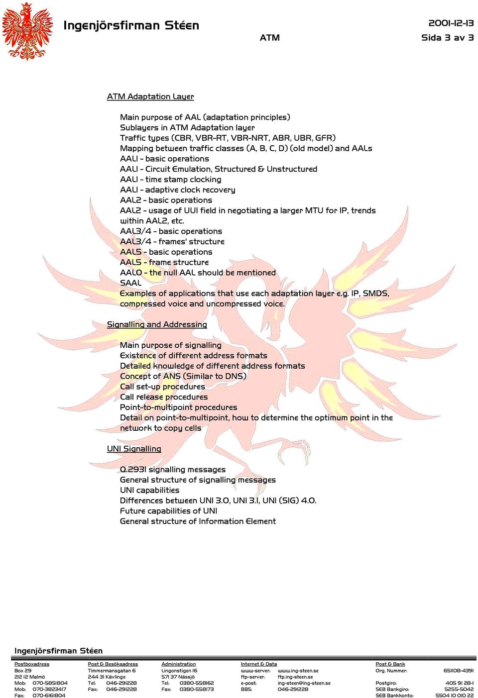 usage of UUI field in negotiating a larger MTU for IP, trends within AAL2, etc.