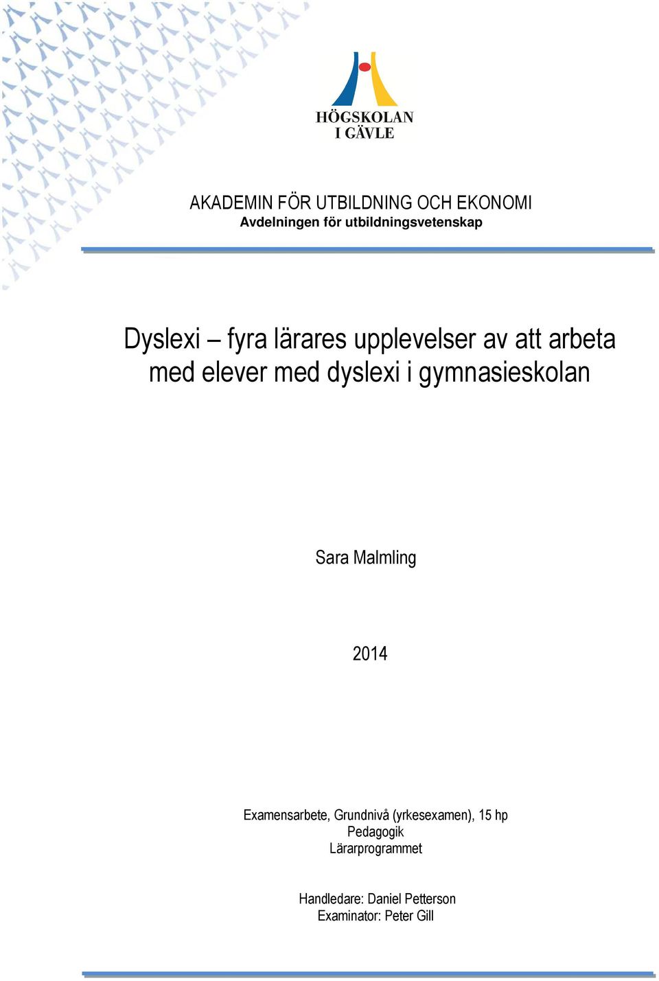 gymnasieskolan Sara Malmling 2014 Examensarbete, Grundnivå (yrkesexamen),