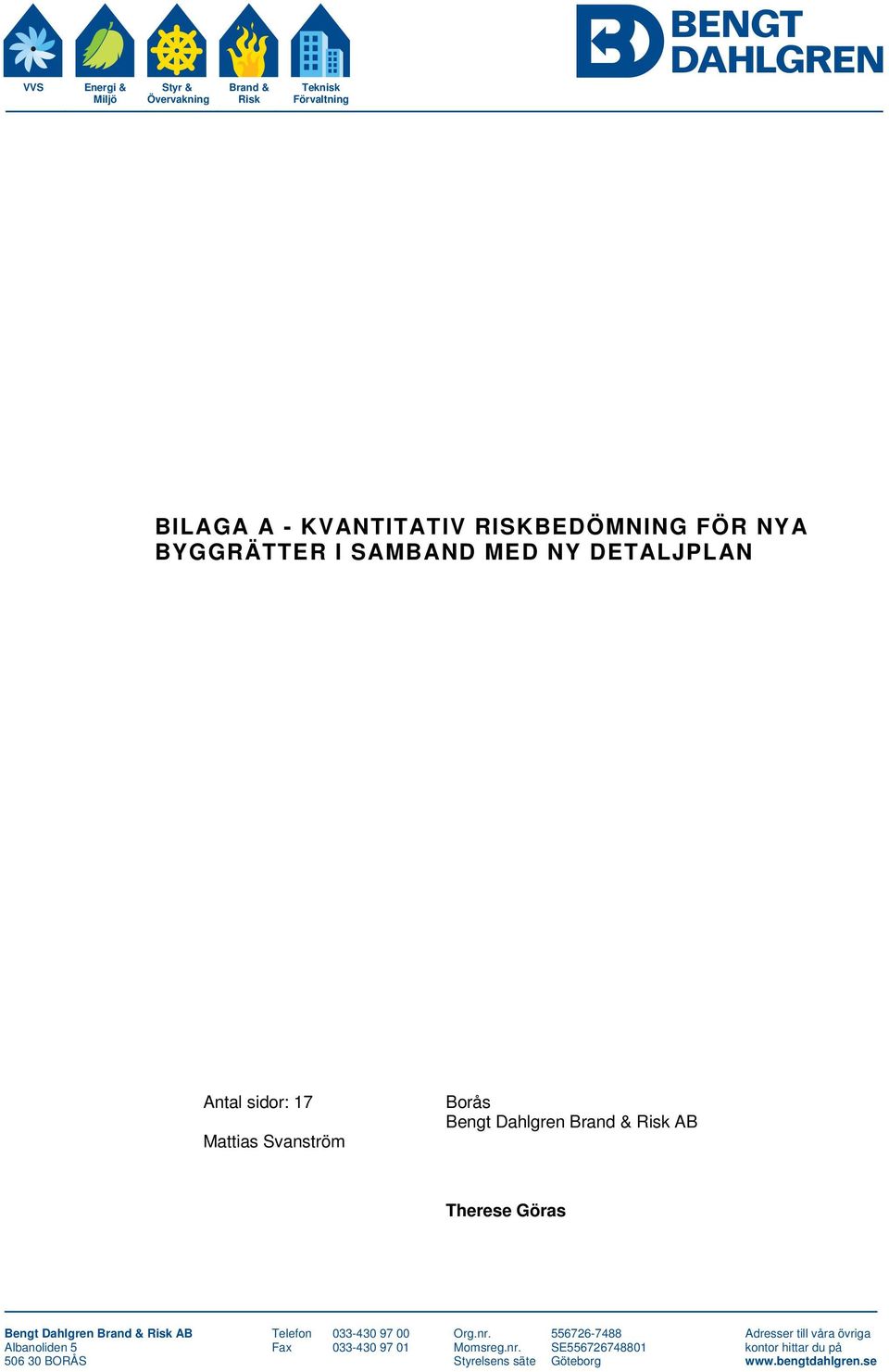 Göras Bengt Dahlgren Brand & Risk AB Telefon 033-430 97 00 Org.nr.