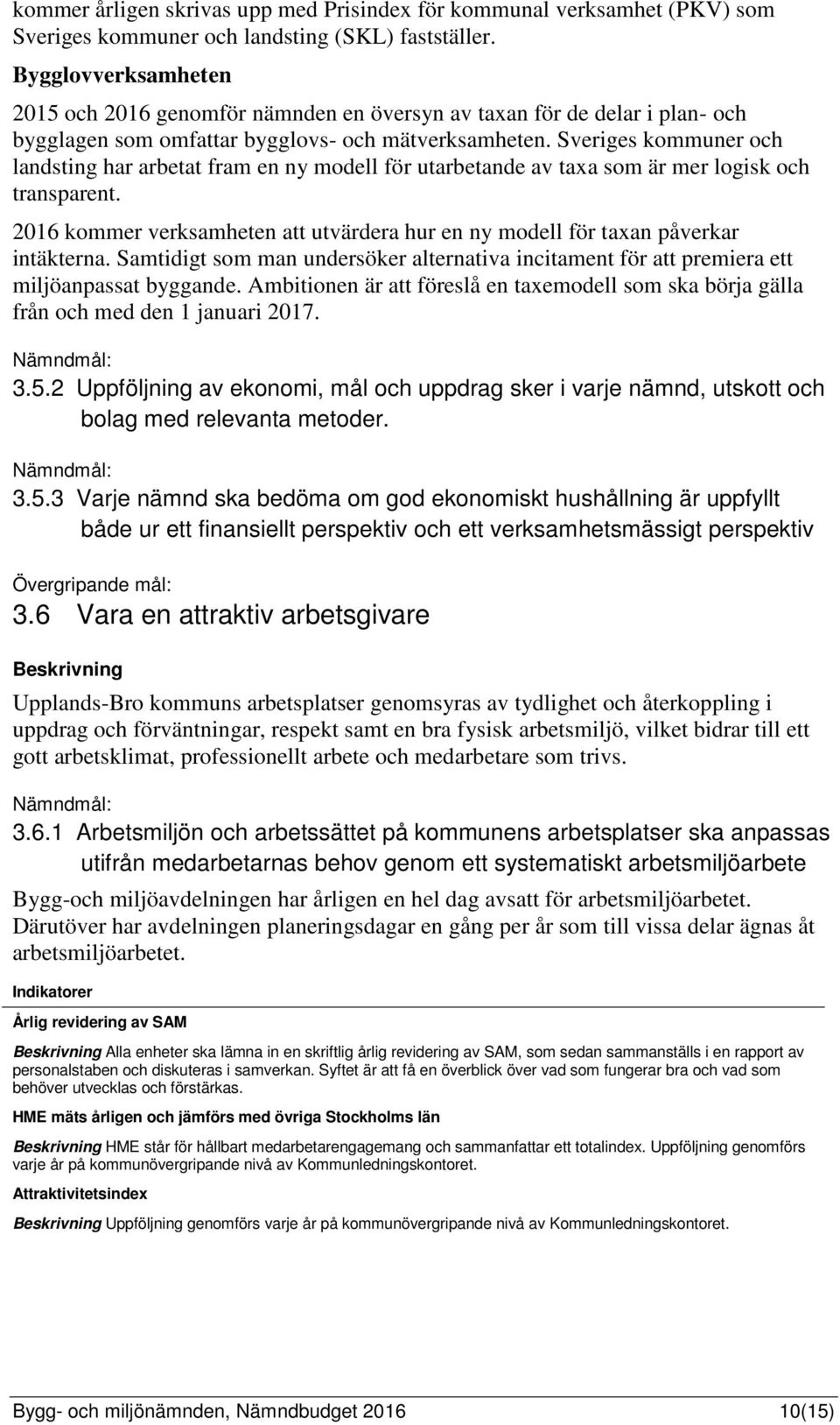 Sveriges kommuner och landsting har arbetat fram en ny modell för utarbetande av taxa som är mer logisk och transparent.