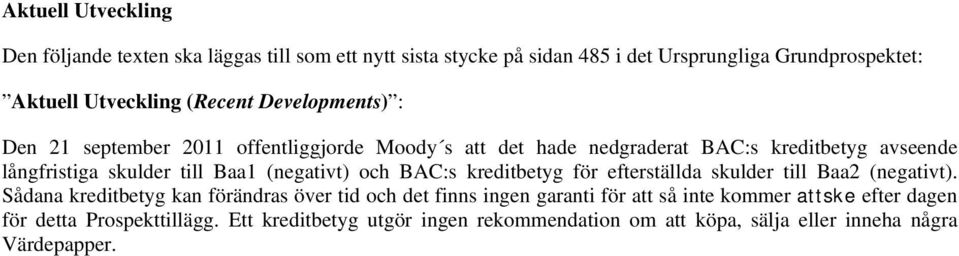 (negativt) och BAC:s kreditbetyg för efterställda skulder till Baa2 (negativt).