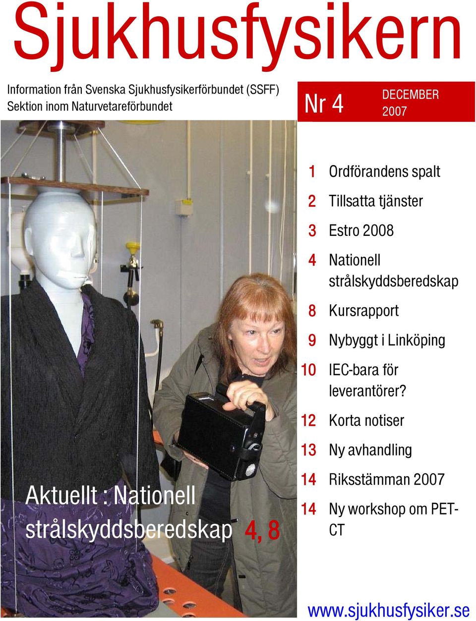 spalt Tillsatta tjänster Estro 2008 Nationell strålskyddsberedskap Kursrapport Nybyggt i Linköping