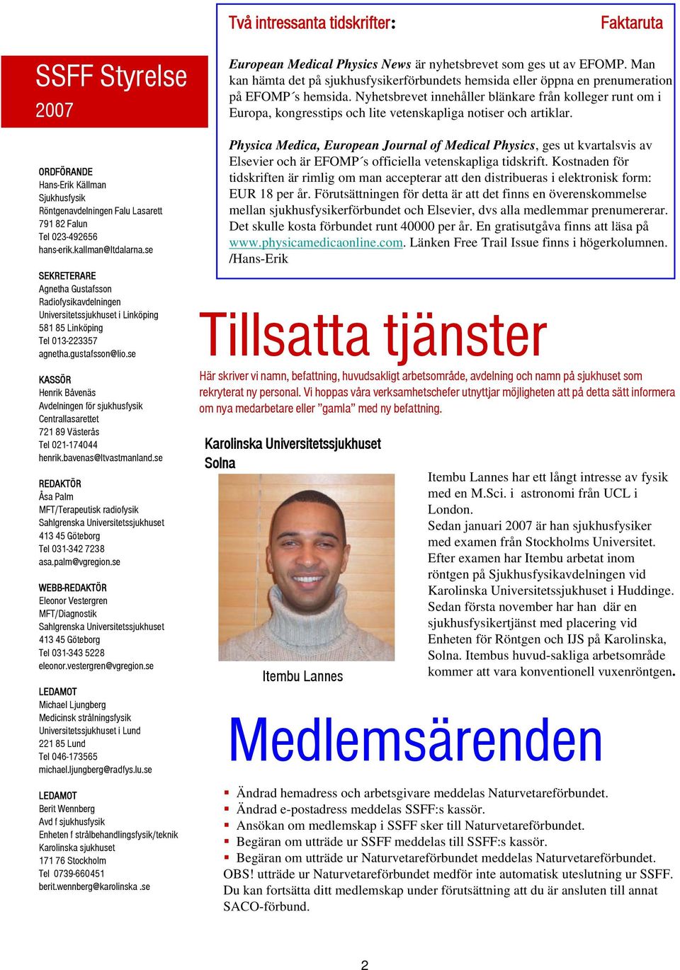 se KASSÖR Henrik Båvenäs Avdelningen för sjukhusfysik Centrallasarettet 721 89 Västerås Tel 021-174044 henrik.bavenas@ltvastmanland.