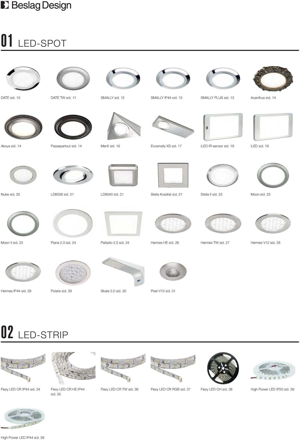 23 Plana 2. sid. 24 Palladio 2. sid. 24 Hermes HE sid. 26 Hermes TW sid. 27 Hermes V12 sid. 28 Hermes IP44 sid. 29 Polaris sid. 29 Skate 2. sid. 3 Pixel V13 sid.