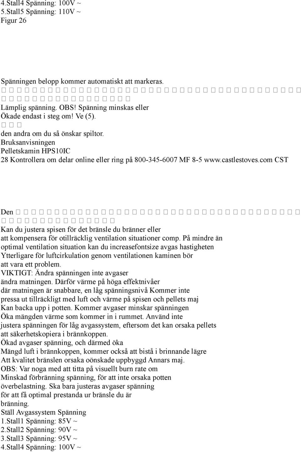 com CST Den Kan du justera spisen för det bränsle du bränner eller att kompensera för otillräcklig ventilation situationer comp.