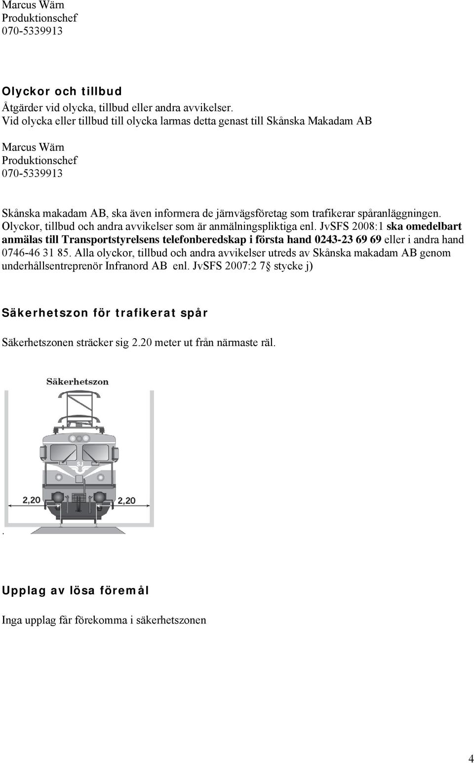 Olyckor, tillbud och andra avvikelser som är anmälningspliktiga enl.