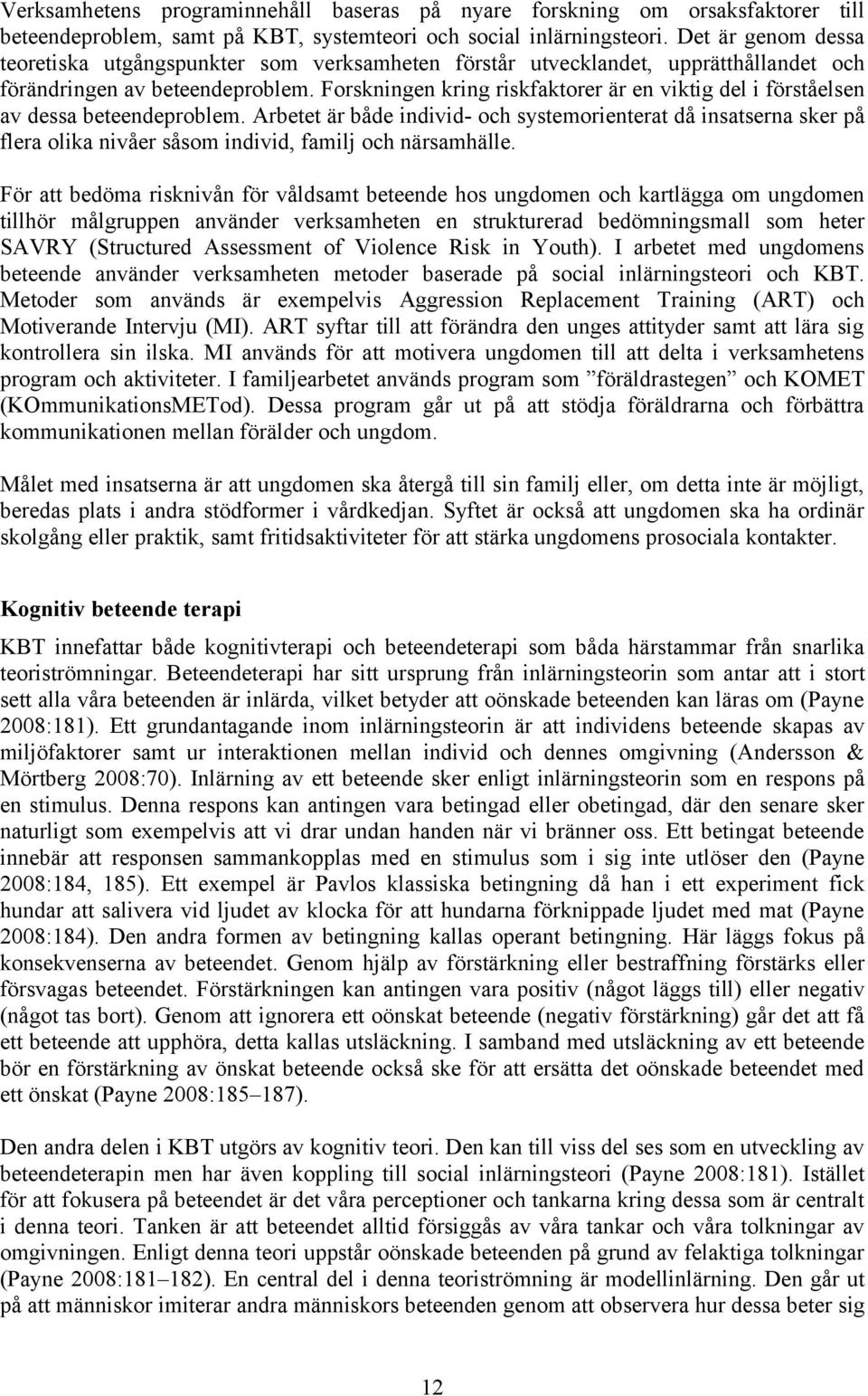 Forskningen kring riskfaktorer är en viktig del i förståelsen av dessa beteendeproblem.