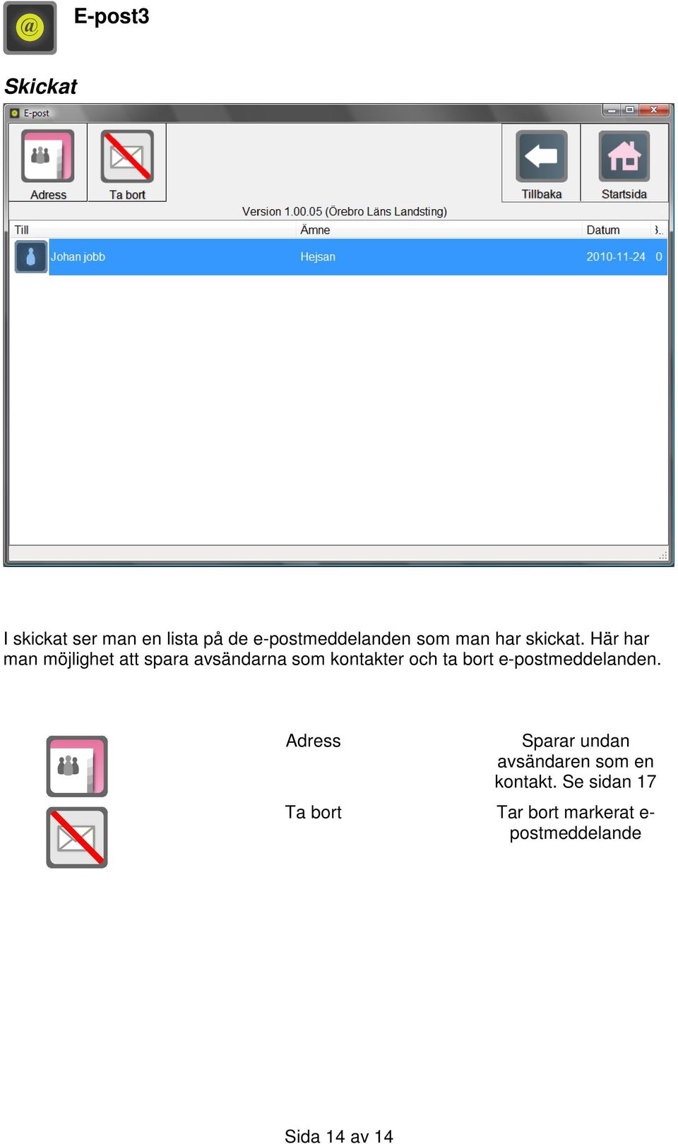 Här har man möjlighet att spara avsändarna som kontakter och ta bort